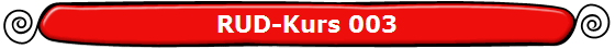 RUD-Kurs 003